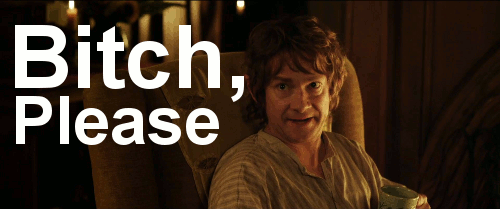 http://i17.photobucket.com/albums/b60/lunalovegood654/GIFS/bilbogifbitchplease_zpsb9806ee4.gif
