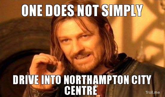 one-does-not-simply-drive-into-northampton-city-centre.jpg
