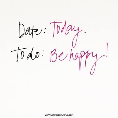 Be Happy Today (WeHeartIt.com)